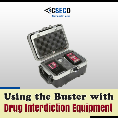 Using the Buster with Other Drug Interdiction Equipment